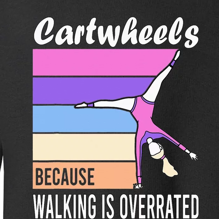 Why Walk When You Can Cartwheel Gymnastic| Toddler Sweatshirt