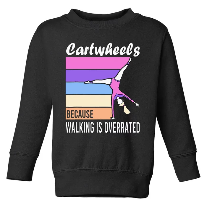 Why Walk When You Can Cartwheel Gymnastic| Toddler Sweatshirt