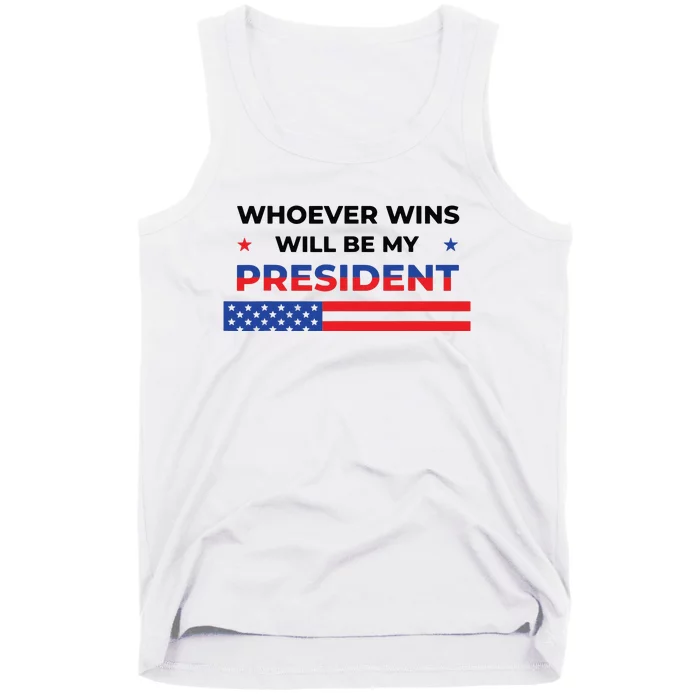 Whoever Wins Will Be My President Neutral Political Tank Top