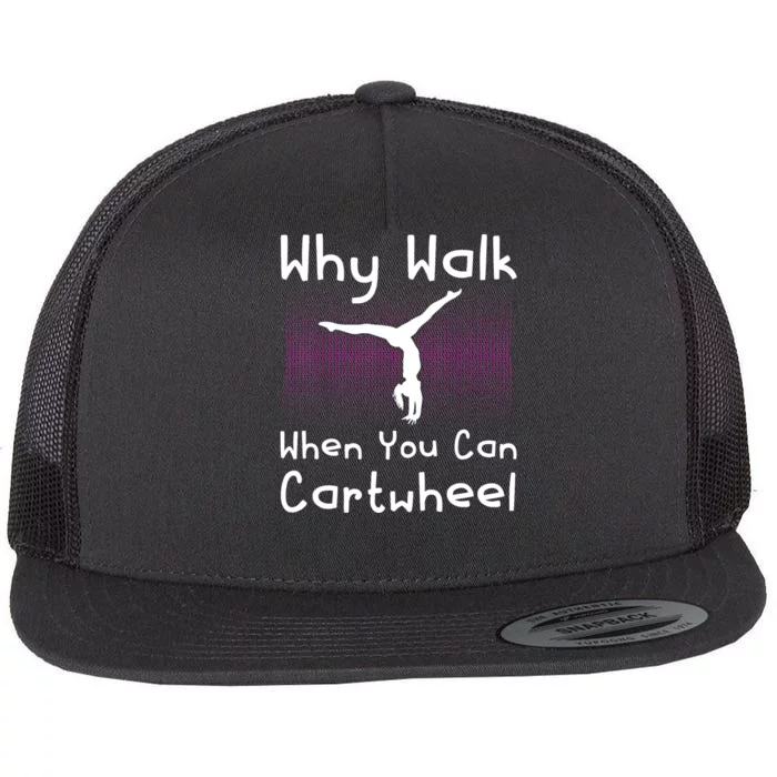 Why Walk When You Can Cartwheel Funny Gymnastics Pun Outfit Flat Bill Trucker Hat