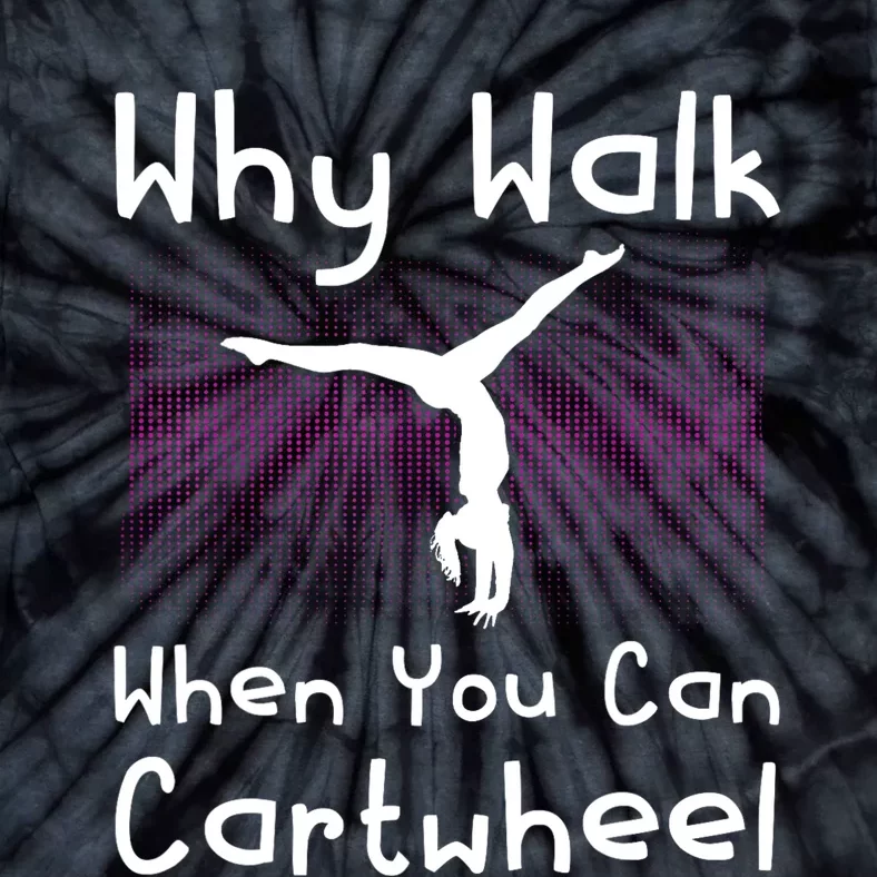 Why Walk When You Can Cartwheel Funny Gymnastics Pun Outfit Tie-Dye T-Shirt