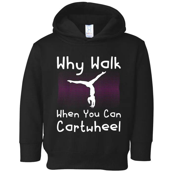 Why Walk When You Can Cartwheel Funny Gymnastics Pun Outfit Toddler Hoodie