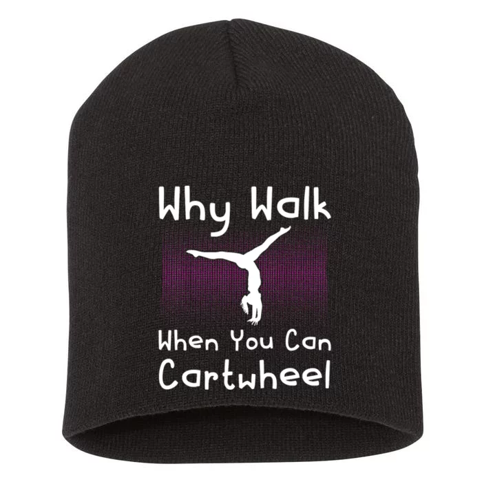 Why Walk When You Can Cartwheel Funny Gymnastics Pun Outfit Short Acrylic Beanie