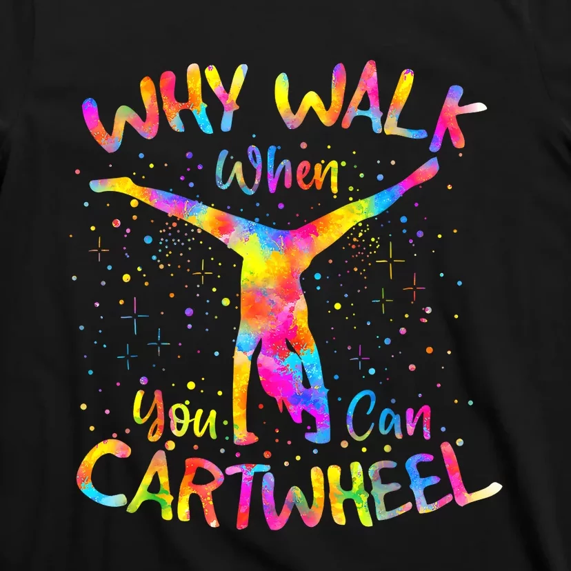 Why Walk When You Can Cartwheel Gymnast Gymnastic Tumbling T-Shirt