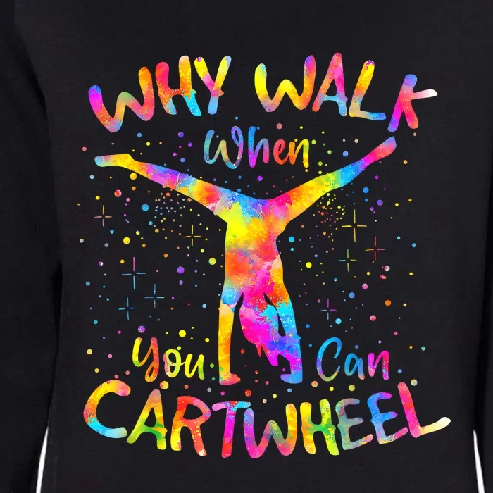 Why Walk When You Can Cartwheel Gymnast Gymnastic Tumbling Womens California Wash Sweatshirt