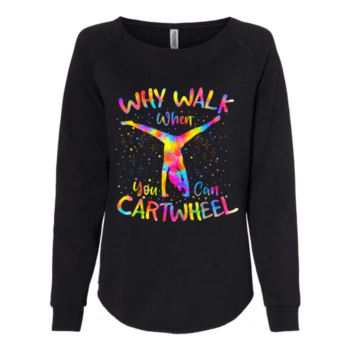 Why Walk When You Can Cartwheel Gymnast Gymnastic Tumbling Womens California Wash Sweatshirt