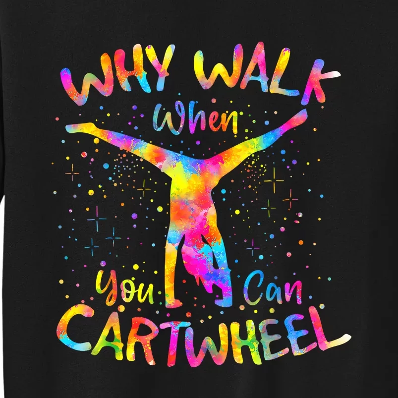 Why Walk When You Can Cartwheel Gymnast Gymnastic Tumbling Tall Sweatshirt