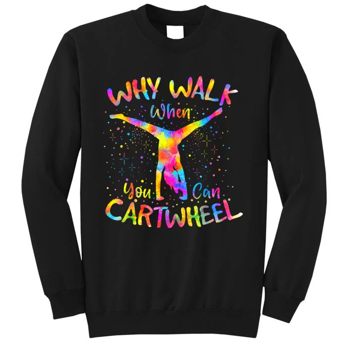 Why Walk When You Can Cartwheel Gymnast Gymnastic Tumbling Tall Sweatshirt