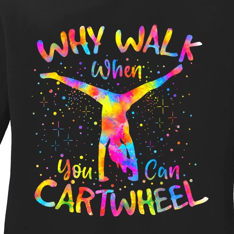 Why Walk When You Can Cartwheel Gymnast Gymnastic Tumbling Ladies Long Sleeve Shirt