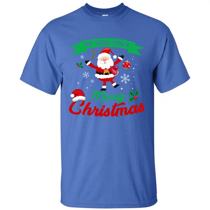 We Wish You A Merry Christmas Cheerful Santa Cute Gift Tall T-Shirt