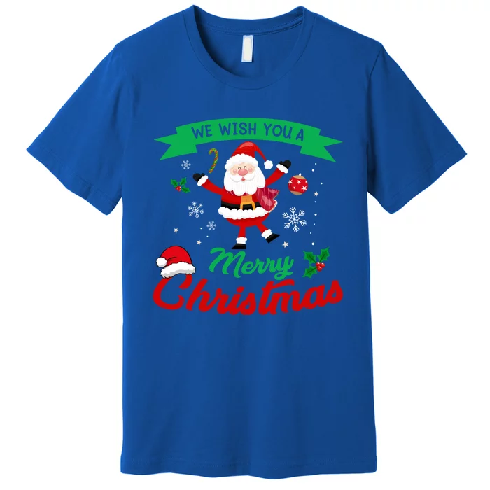 We Wish You A Merry Christmas Cheerful Santa Cute Gift Premium T-Shirt