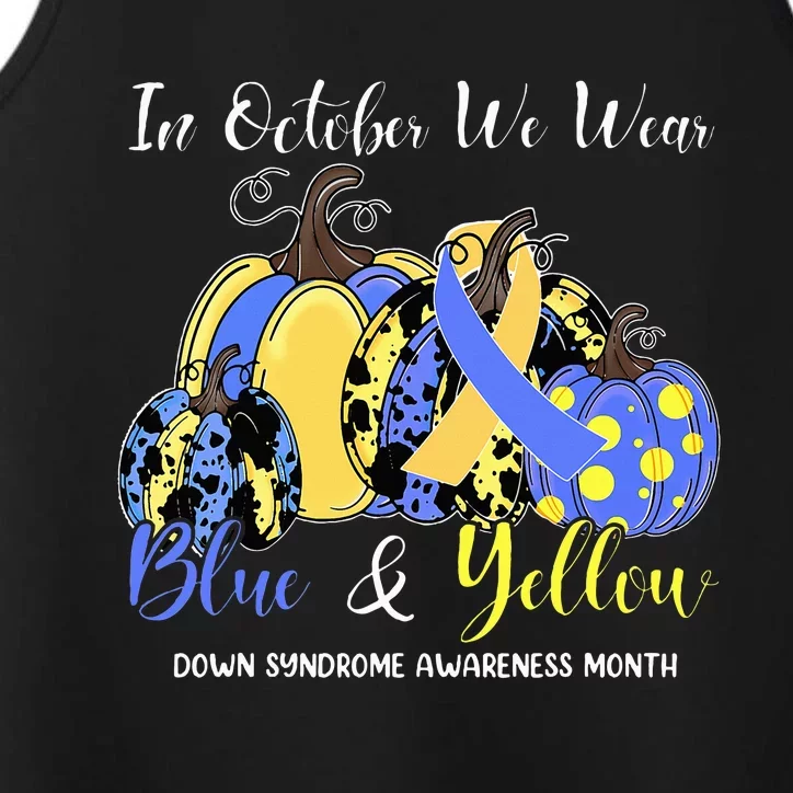 We Wear Yellow And Blue Pumpkins For Down Syndrome Awareness Performance Tank