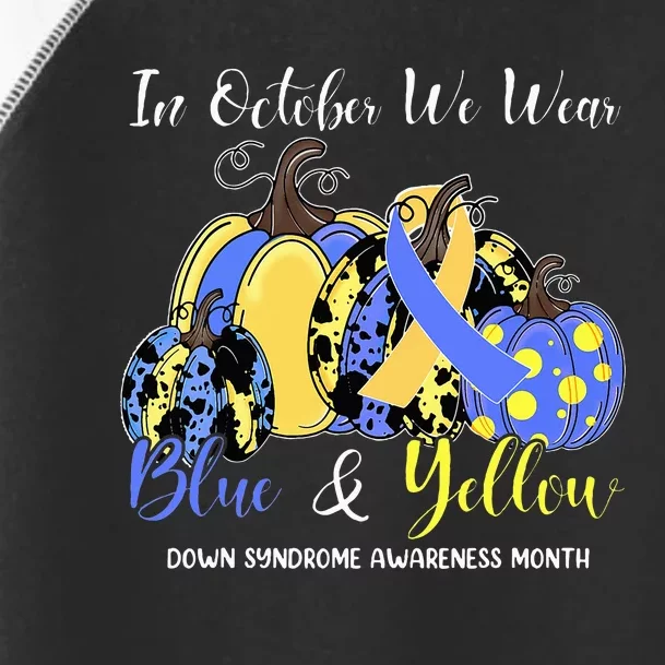 We Wear Yellow And Blue Pumpkins For Down Syndrome Awareness Toddler Fine Jersey T-Shirt