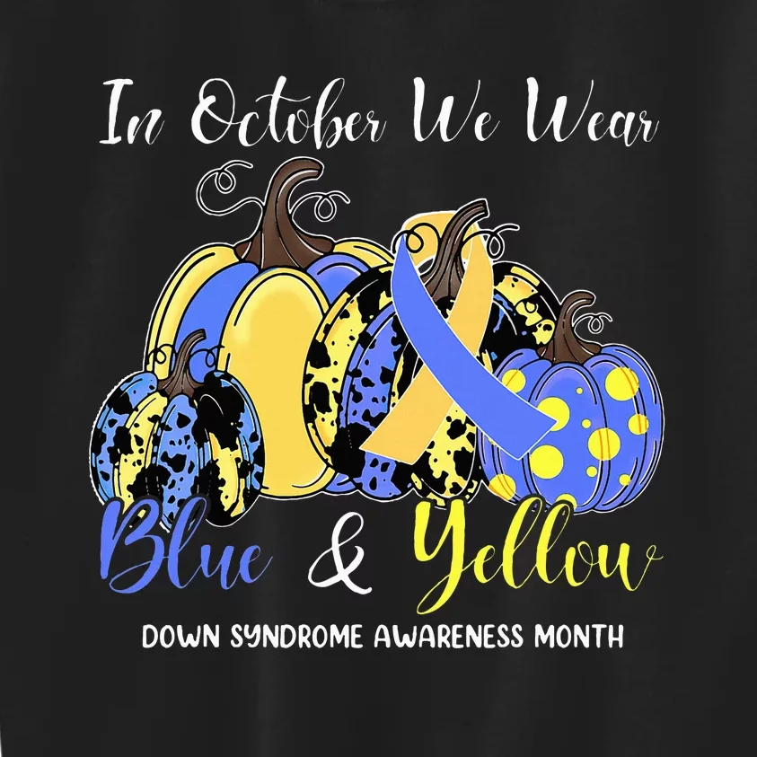 We Wear Yellow And Blue Pumpkins For Down Syndrome Awareness Kids Sweatshirt