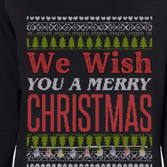 We Wish You A Merry Christmas Ugly Sweater Vacation Gift Womens California Wash Sweatshirt