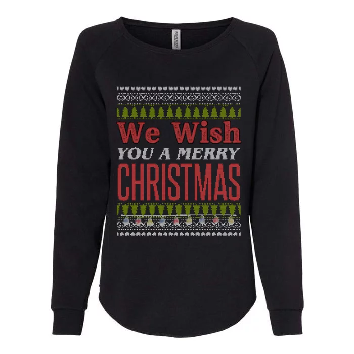 We Wish You A Merry Christmas Ugly Sweater Vacation Gift Womens California Wash Sweatshirt