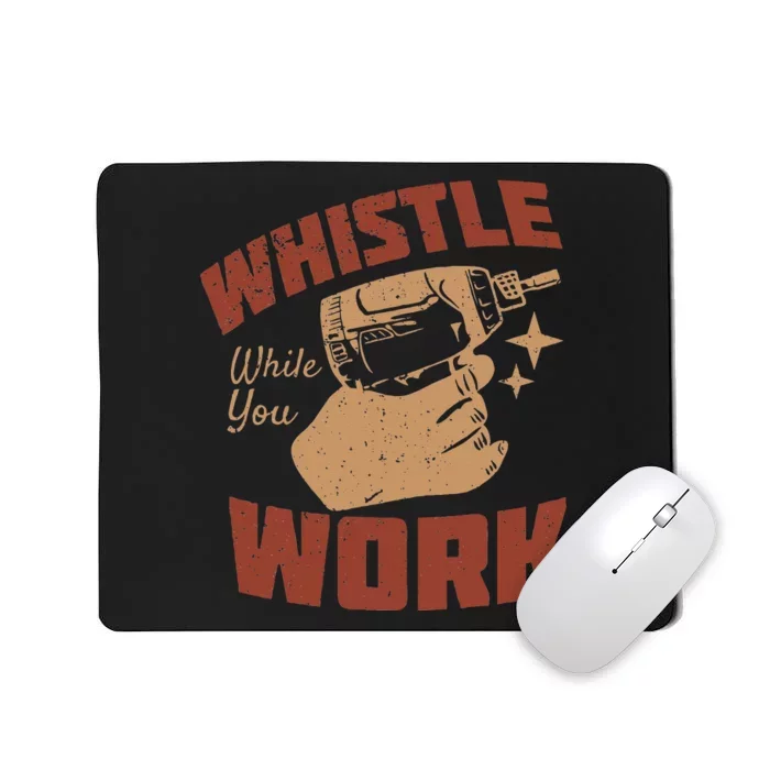 Whistle While You Work Mousepad