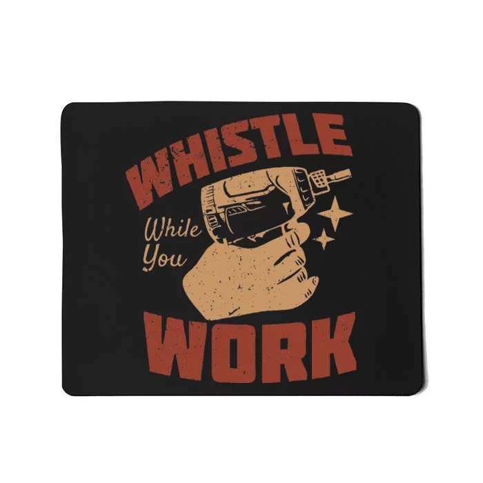 Whistle While You Work Mousepad