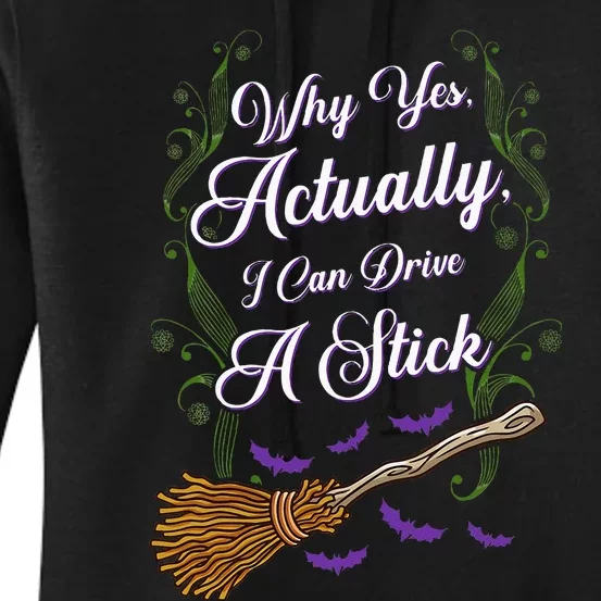 Women Why Yes I Can Drive A Stick Funny Halloween Witch Women's Pullover Hoodie