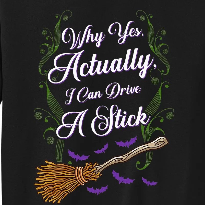 Women Why Yes I Can Drive A Stick Funny Halloween Witch Tall Sweatshirt