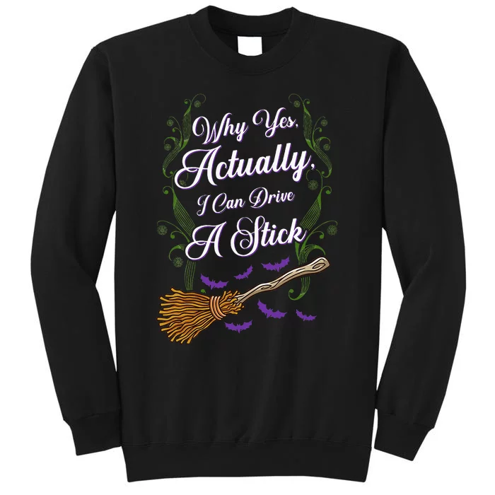 Women Why Yes I Can Drive A Stick Funny Halloween Witch Tall Sweatshirt