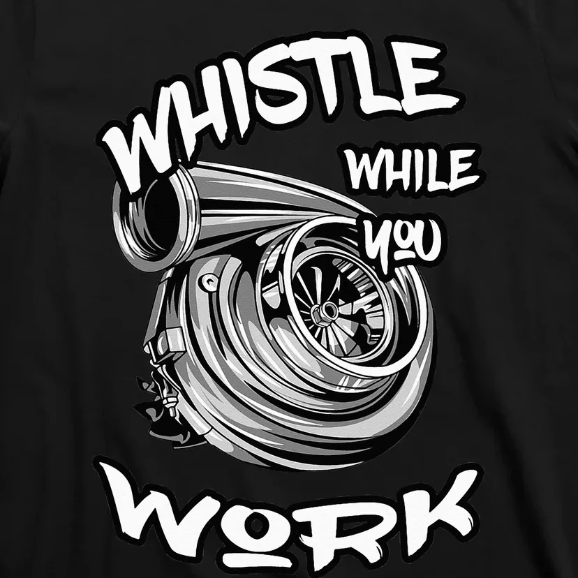 Whistle While You Work Trucker Mechanic Biker T-Shirt