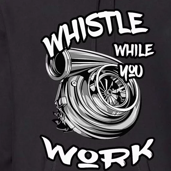 Whistle While You Work Trucker Mechanic Biker Premium Hoodie