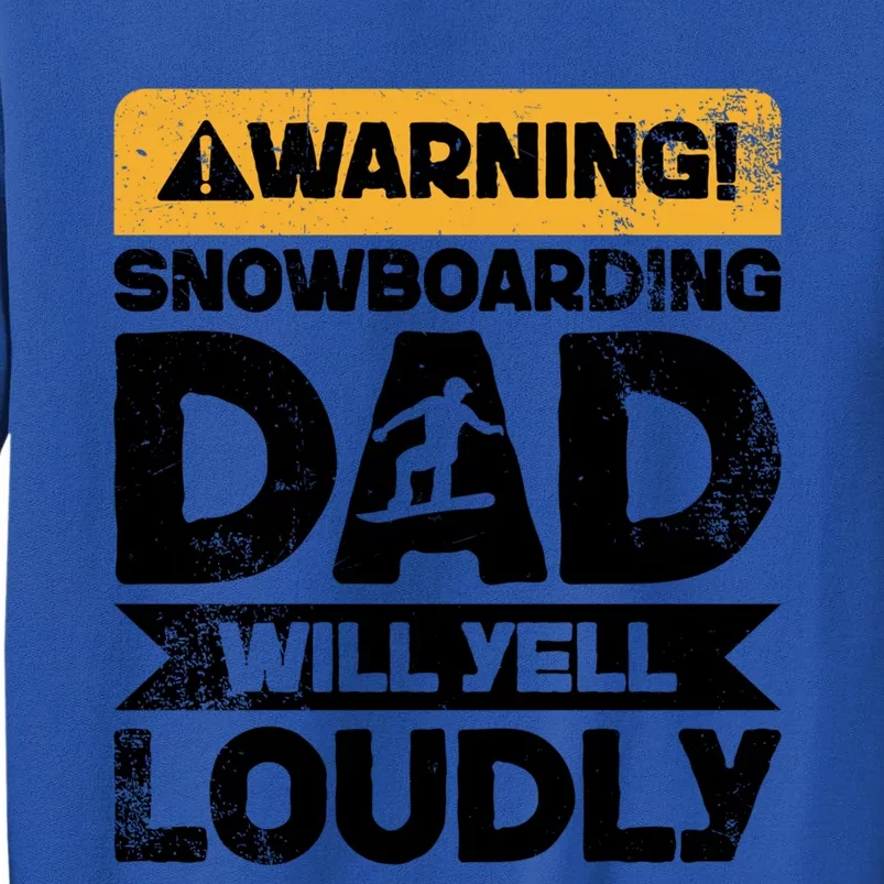 Warning Will Yell Loudly Snowboarding Dad Gift Tall Sweatshirt