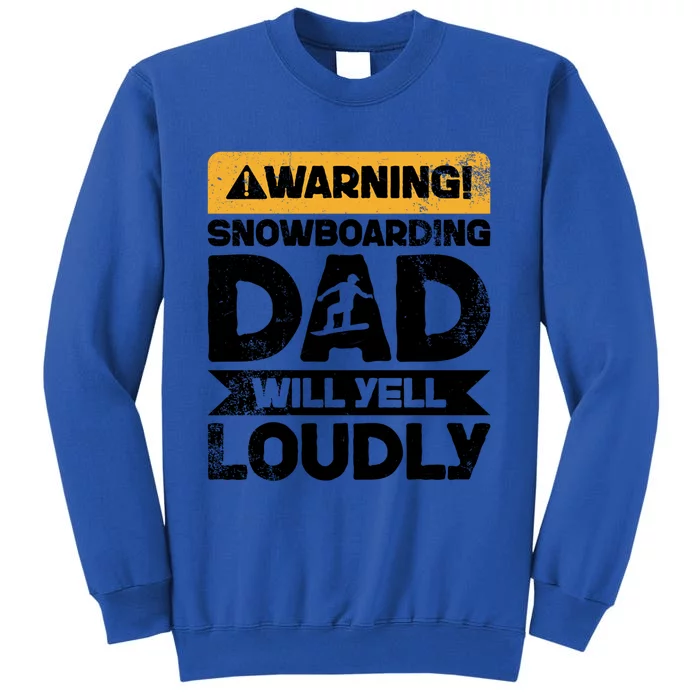 Warning Will Yell Loudly Snowboarding Dad Gift Tall Sweatshirt