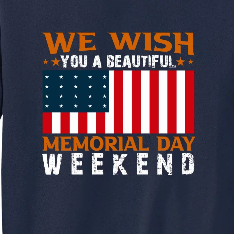 We Wish You Are Beautiful Memorial Day Weekend Gift American Flag Tall Sweatshirt