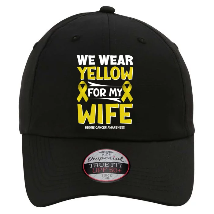 We Wear Yellow For My Wife! Bone Cancer Awareness Sarcoma Gift The Original Performance Cap