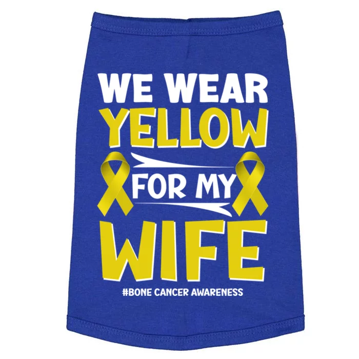 We Wear Yellow For My Wife! Bone Cancer Awareness Sarcoma Gift Doggie Tank