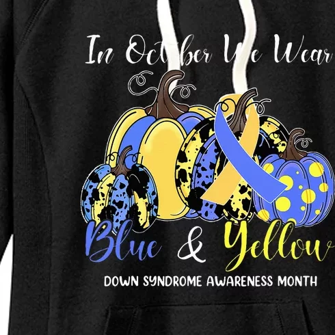 We Wear Yellow And Blue Pumpkins For Down Syndrome Awareness Women's Fleece Hoodie