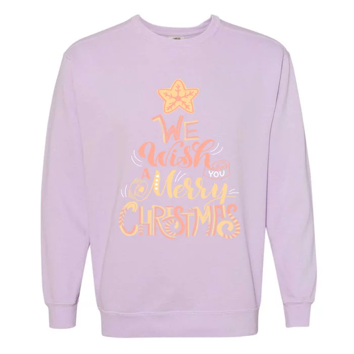 We Wish You A Merry Christmas Tree Holiday Funny Gift Garment-Dyed Sweatshirt