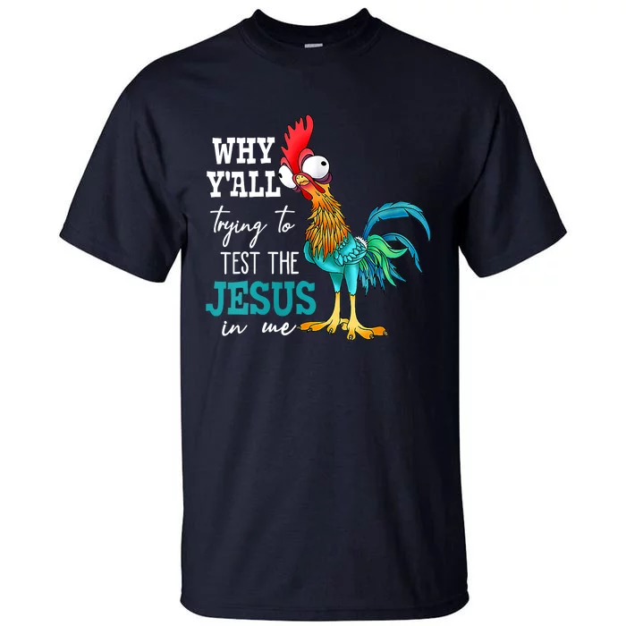 Women Why Y'all Trying To Test The Jesus In Me Funny Chicken Tall T-Shirt