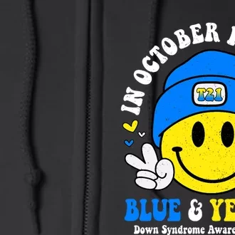 We Wear Yellow Blue Smile Face For Down Syndrome Awareness Full Zip Hoodie