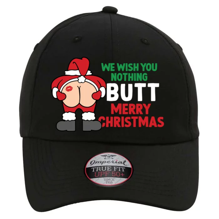 We Wish You Nothing Butt Merry Christmas Xmas Funny Santa Gift The Original Performance Cap