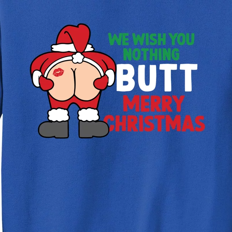 We Wish You Nothing Butt Merry Christmas Xmas Funny Santa Gift Tall Sweatshirt