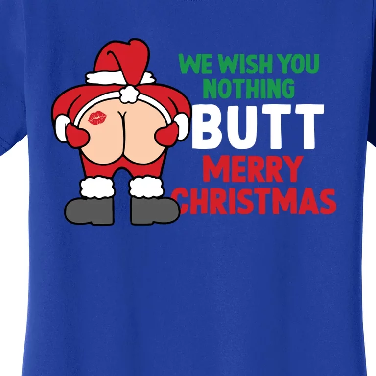 We Wish You Nothing Butt Merry Christmas Xmas Funny Santa Gift Women's T-Shirt