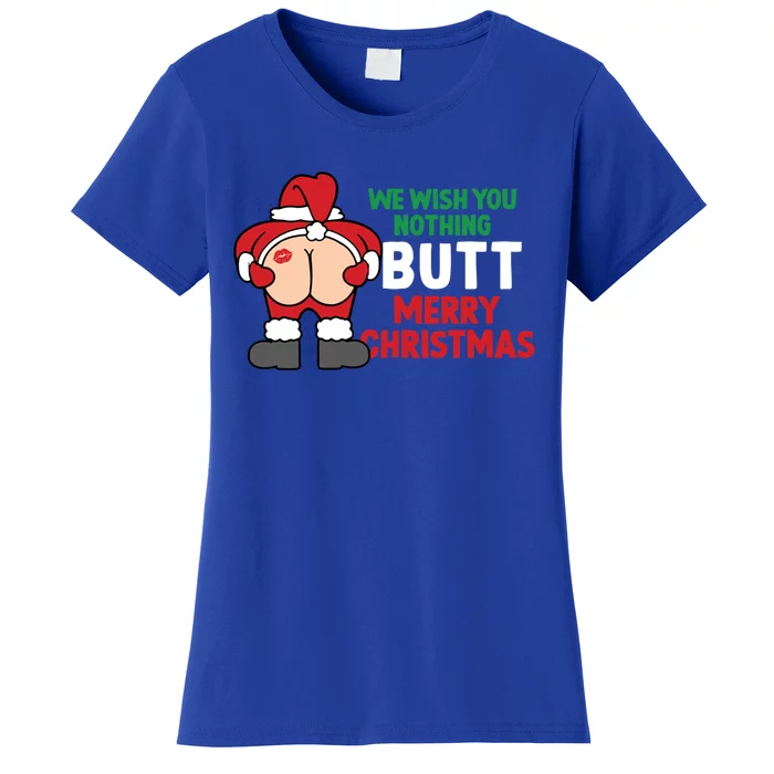 We Wish You Nothing Butt Merry Christmas Xmas Funny Santa Gift Women's T-Shirt