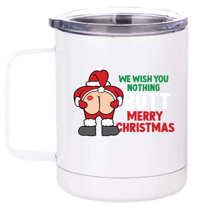 We Wish You Nothing Butt Merry Christmas Xmas Funny Santa Gift Front & Back 12oz Stainless Steel Tumbler Cup