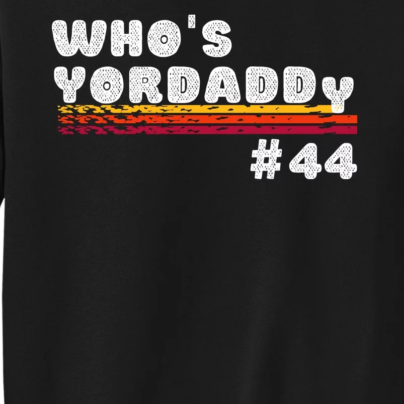 WHO'S YOURDADDY #44 Sweatshirt