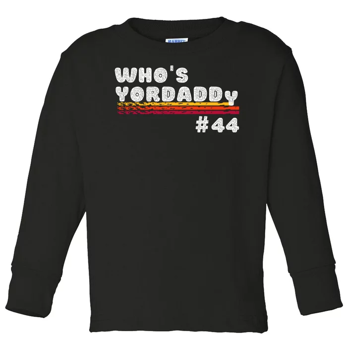 WHO'S YOURDADDY #44 Toddler Long Sleeve Shirt