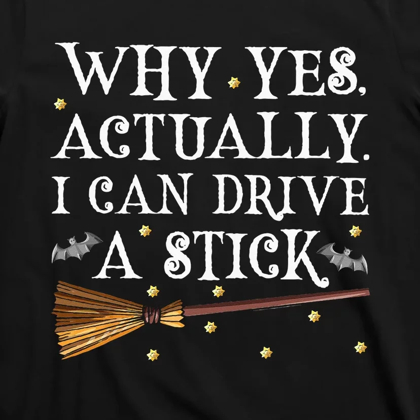 Why Yes Actually I Can Drive A Stick Halloween Witch T-Shirt