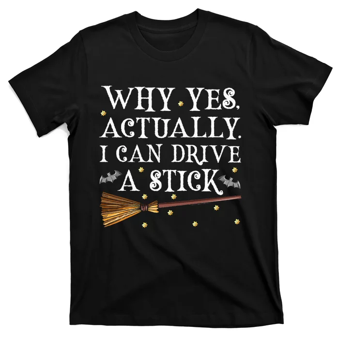 Why Yes Actually I Can Drive A Stick Halloween Witch T-Shirt