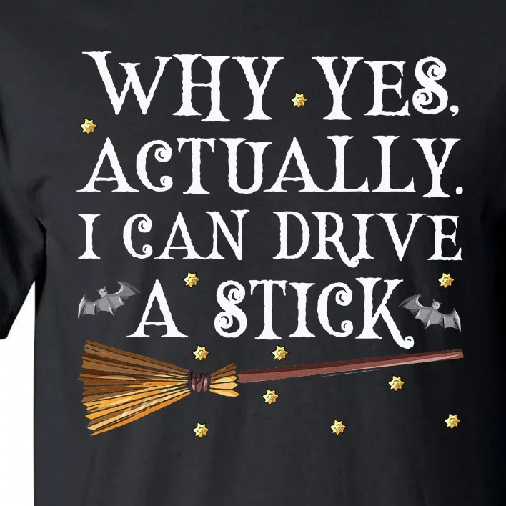 Why Yes Actually I Can Drive A Stick Halloween Witch Tall T-Shirt