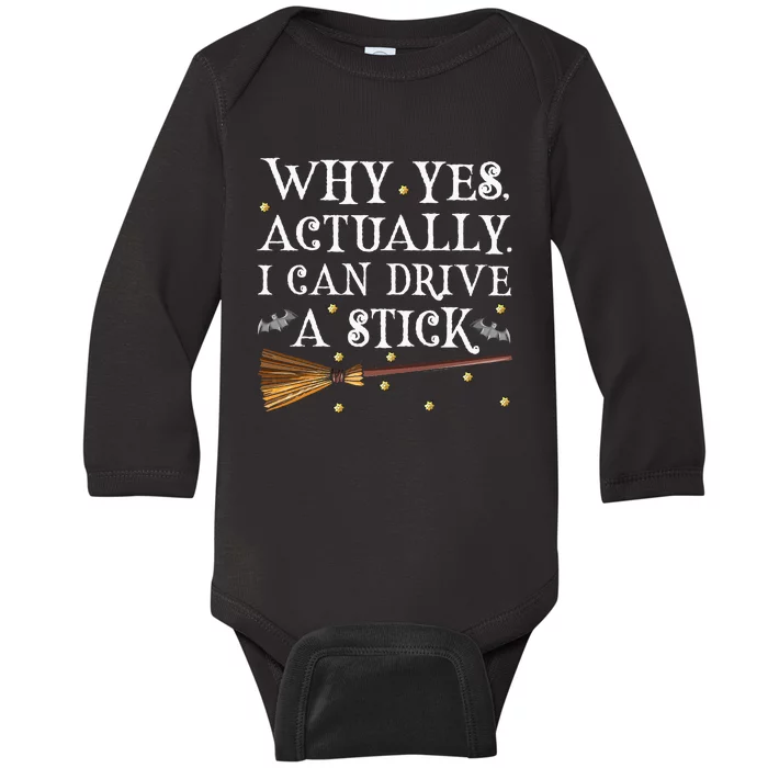 Why Yes Actually I Can Drive A Stick Halloween Witch Baby Long Sleeve Bodysuit