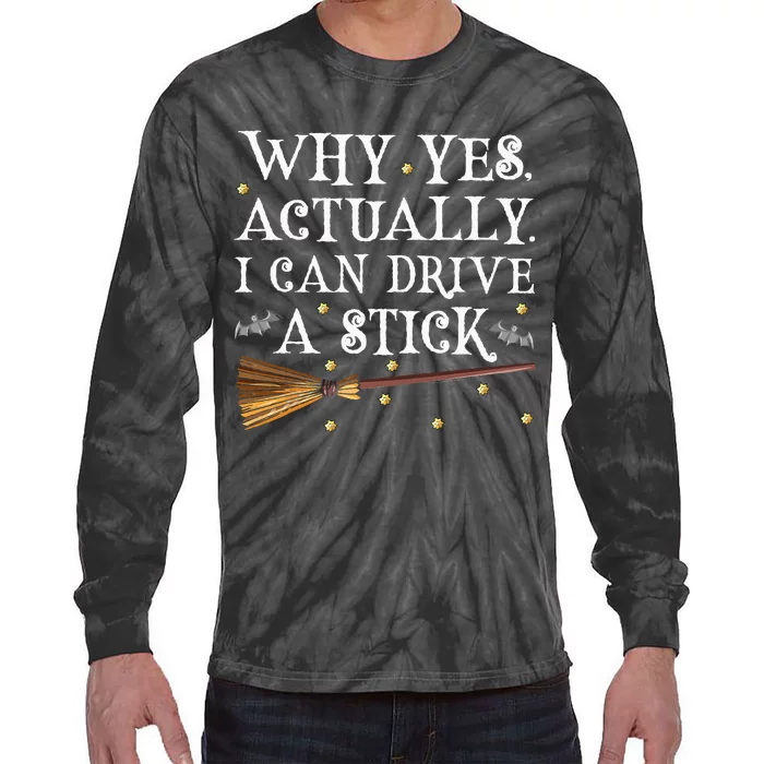 Why Yes Actually I Can Drive A Stick Halloween Witch Tie-Dye Long Sleeve Shirt