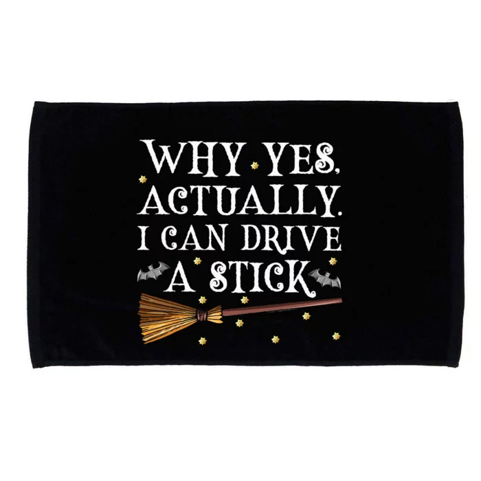 Why Yes Actually I Can Drive A Stick Halloween Witch Microfiber Hand Towel