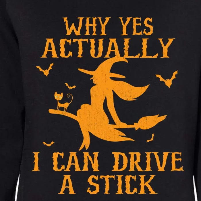 Why Yes Actually I Can Drive A Stick Funny Halloween Womens California Wash Sweatshirt